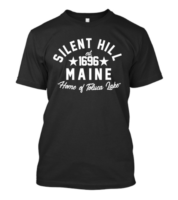 Silent Hill Est 1696 Maine Home Of Toluca Lake T-Shirt