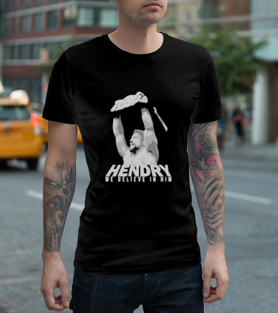 Hendry We Believe in Him Victory T-Shirt