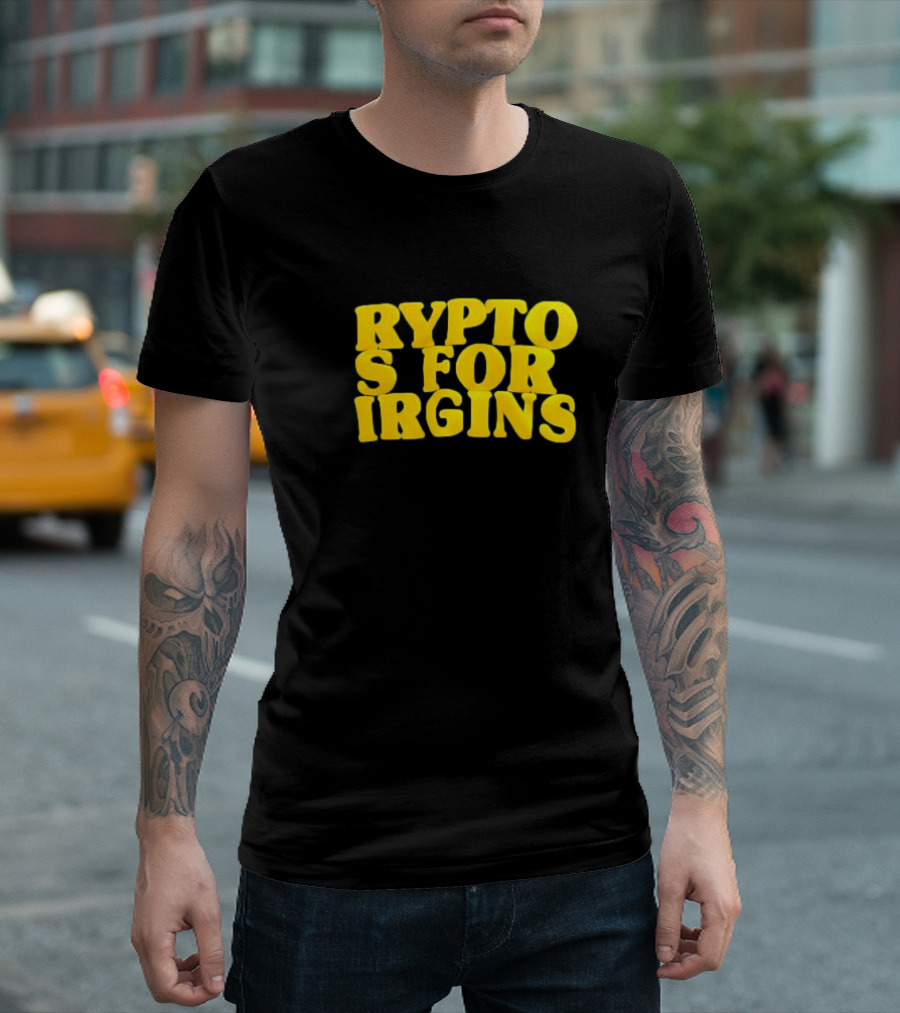 Crypto S For Irgins T-Shirt