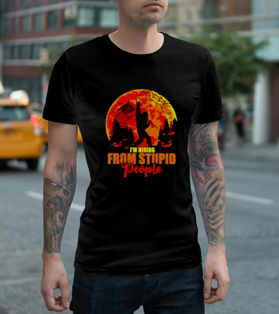 I'm Hiding From Stupid People Bigfoot Halloween Moon Web Jack-o'-Lanterns Forest T-Shirt