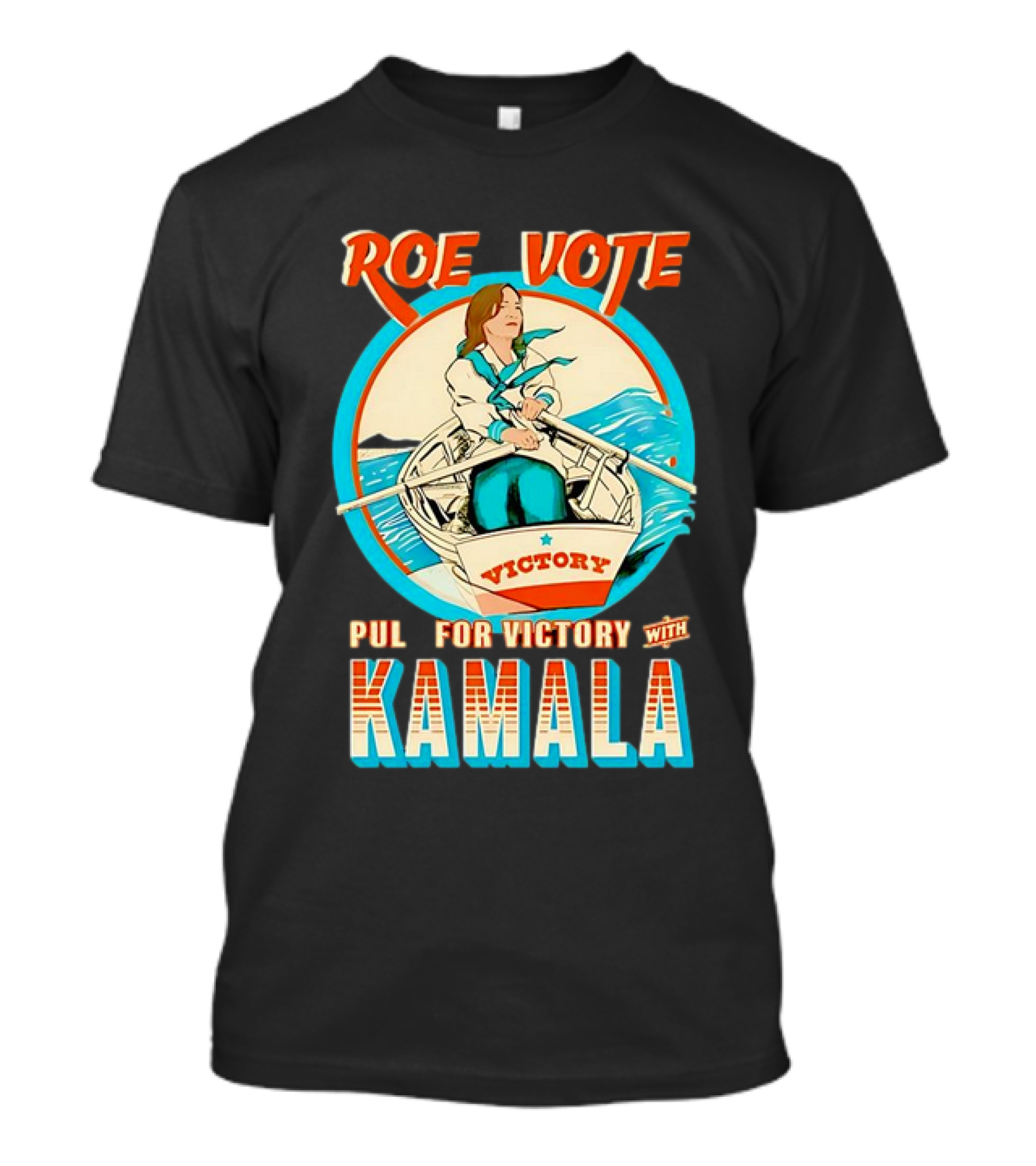 Roe Vote Pull For Victory With Kamala T-Shirt