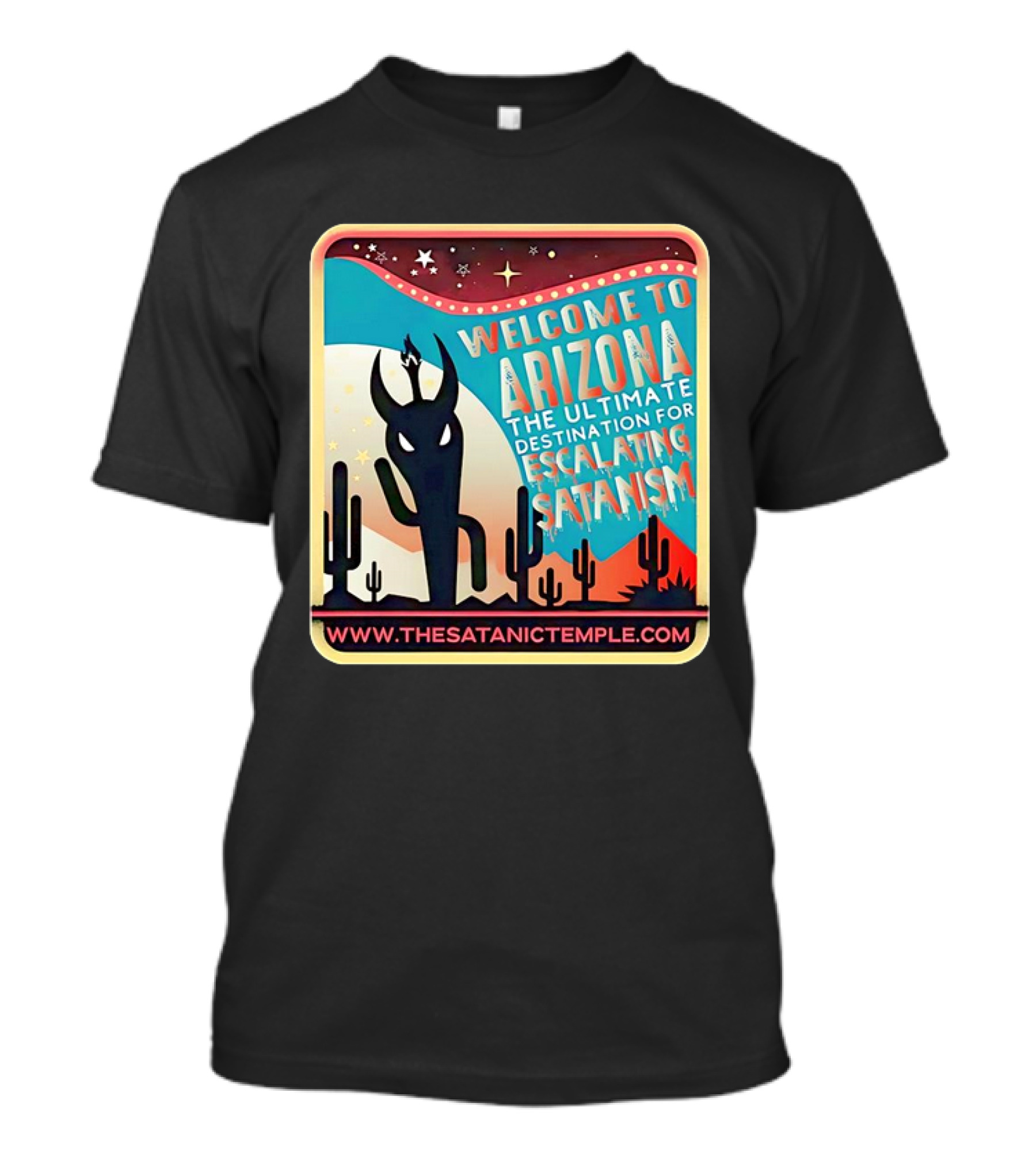 Welcome To Arizona The Ultimate Destination For Escalating Satanism Cactus Desert Www.thesatanictemple.com T-Shirt