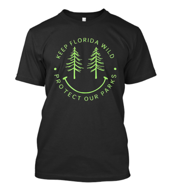Keep Florida Wild Protect Our Parks Smiley Pine Trees T-Shirt