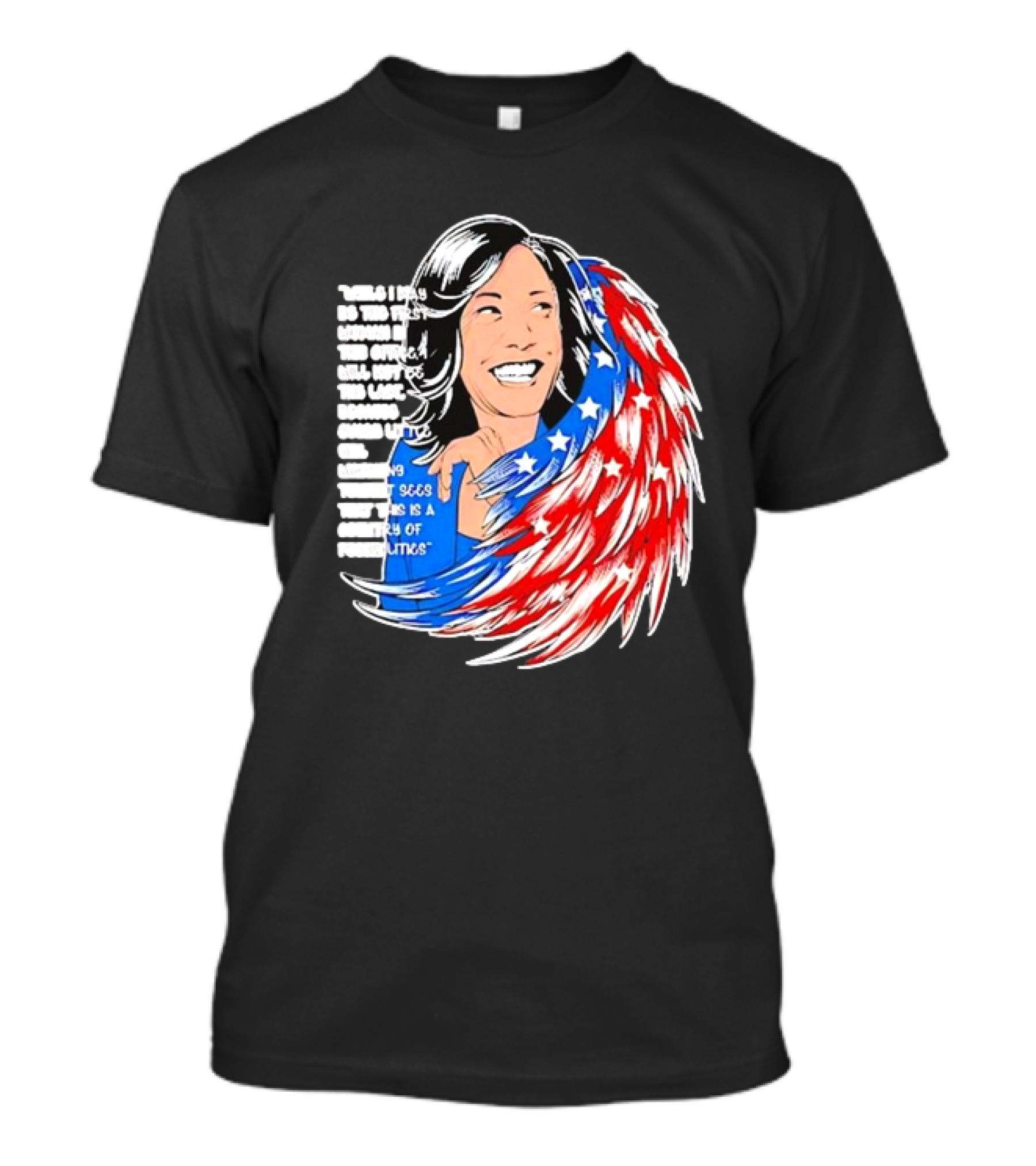 Kamala Harris Quote America Wings Politics T-Shirt