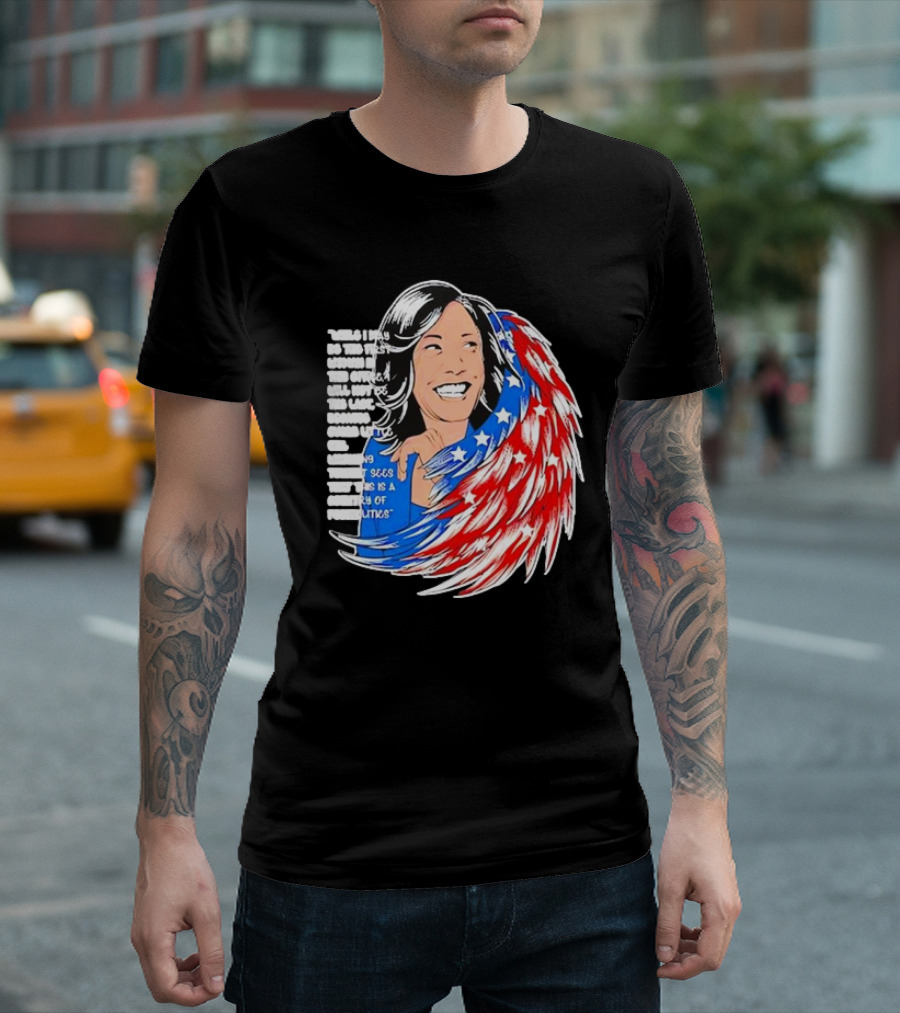 Kamala Harris Quote America Wings Politics T-Shirt