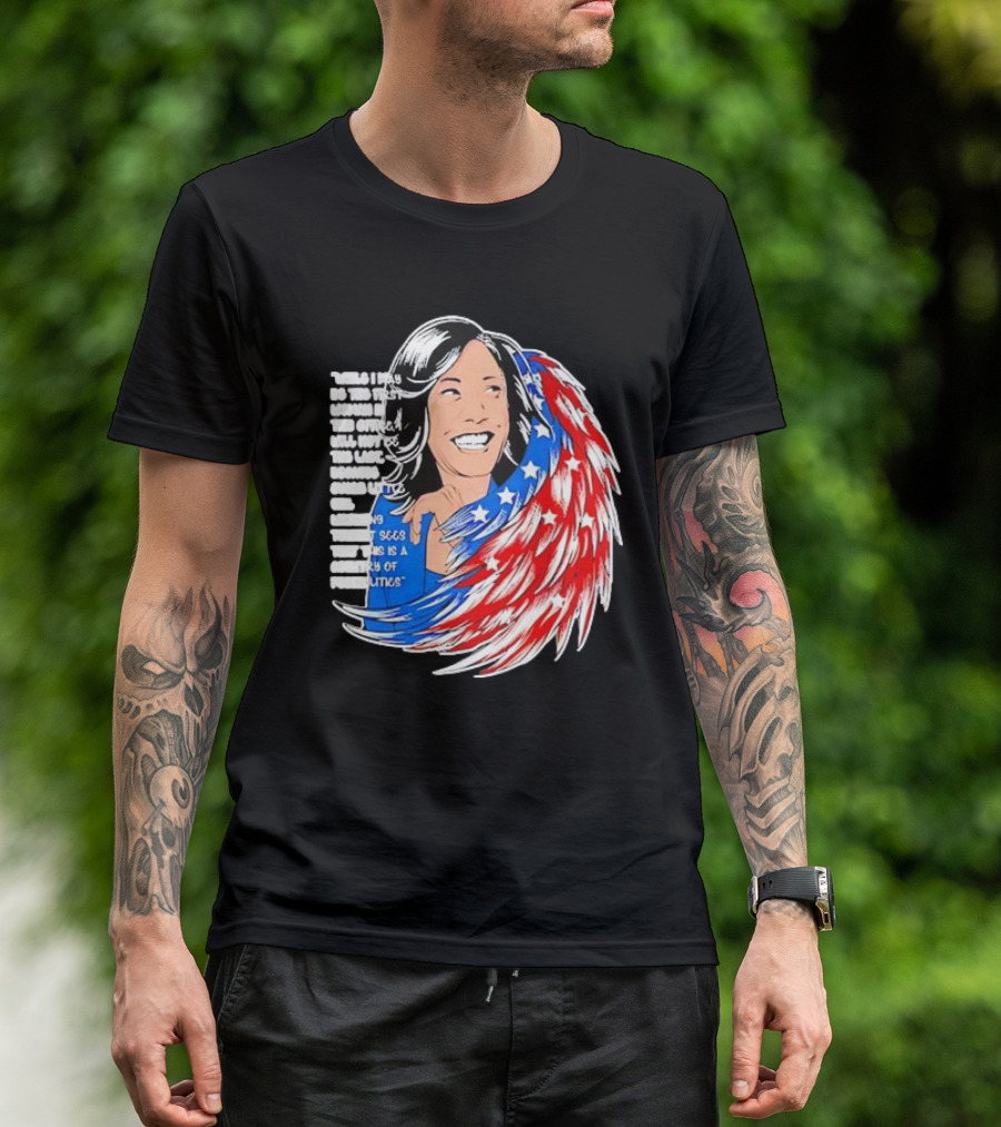 Kamala Harris Quote America Wings Politics T-Shirt