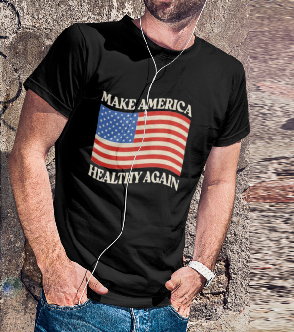 MAKE AMERICA HEALTHY AGAIN USA FLAG T-Shirt