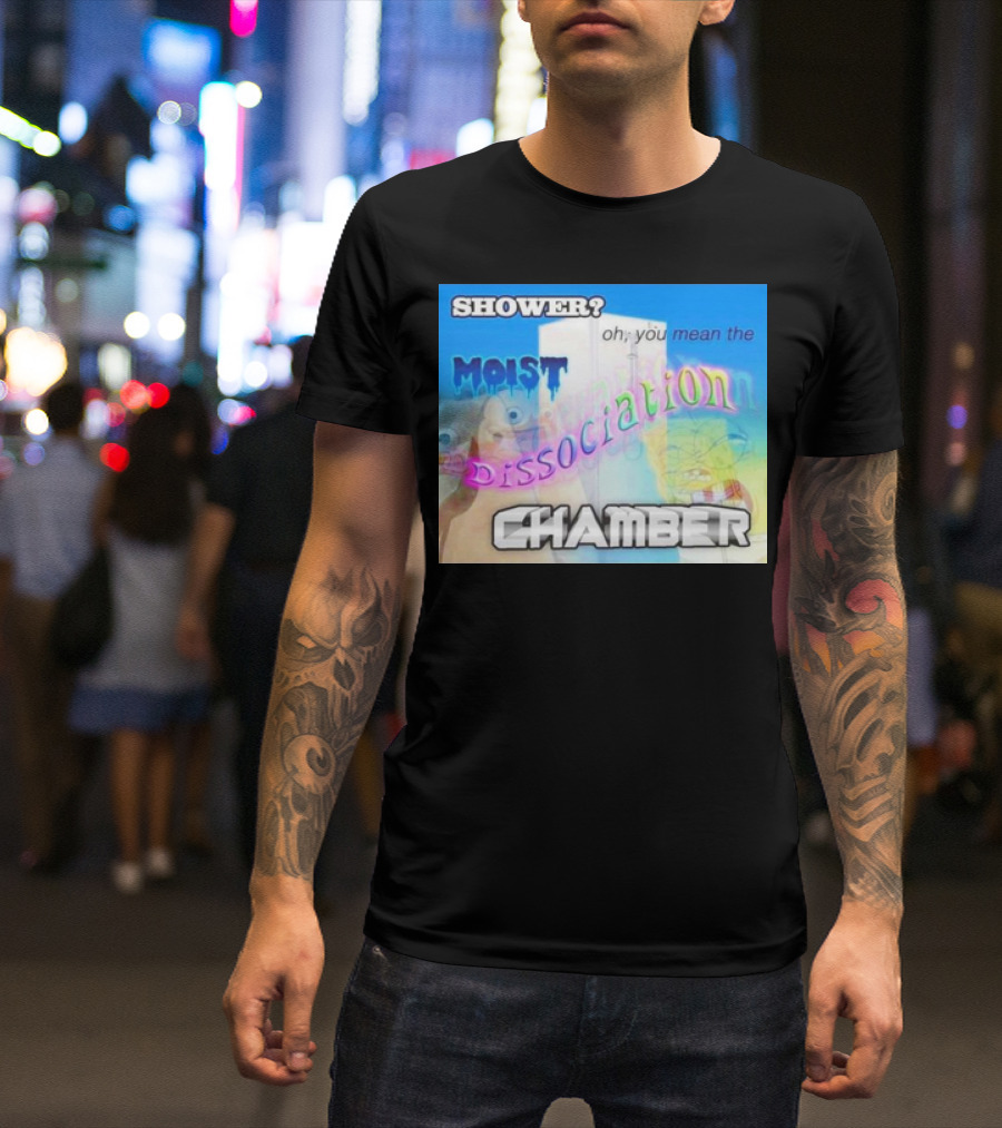 Shower You Mean The Moist Dissociation Chamber Spongebob T-Shirt