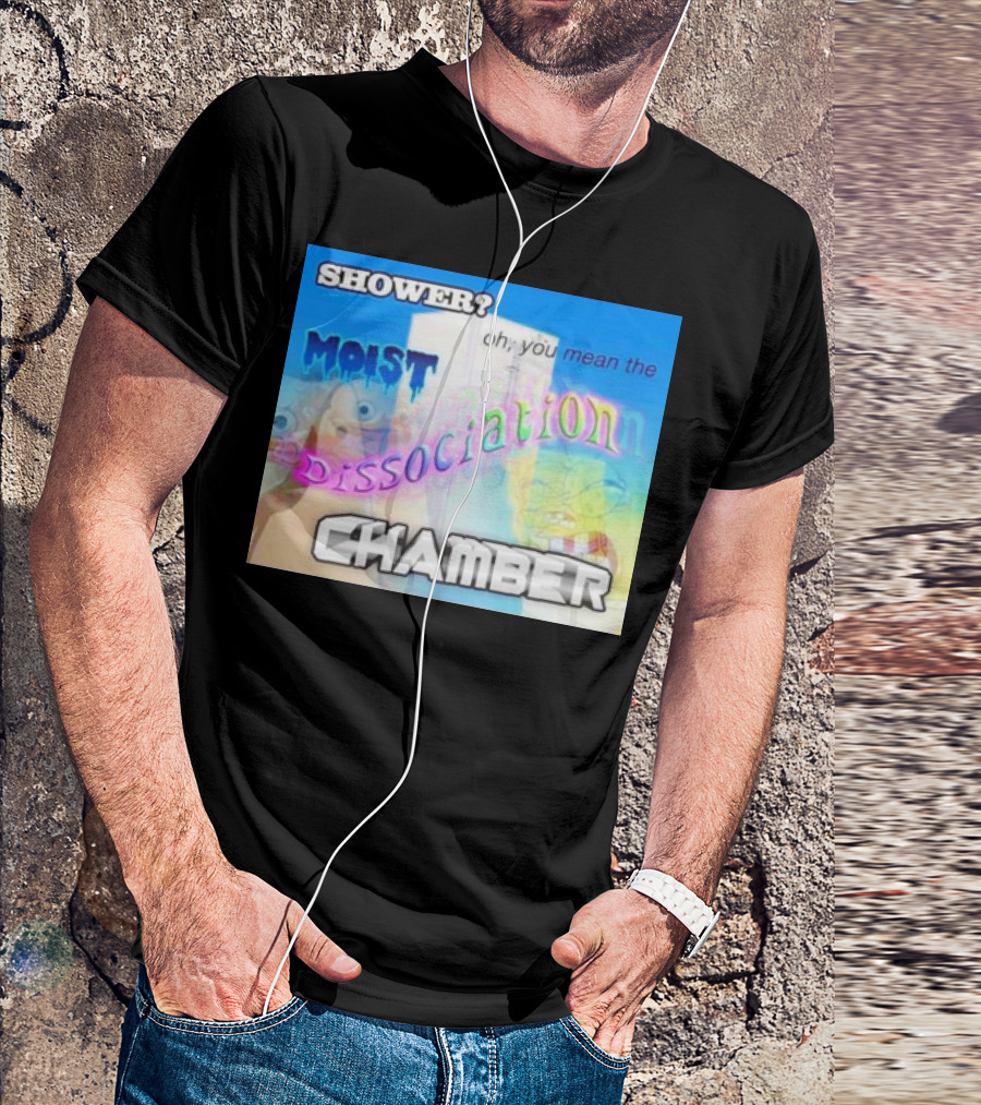 Shower You Mean The Moist Dissociation Chamber Spongebob T-Shirt