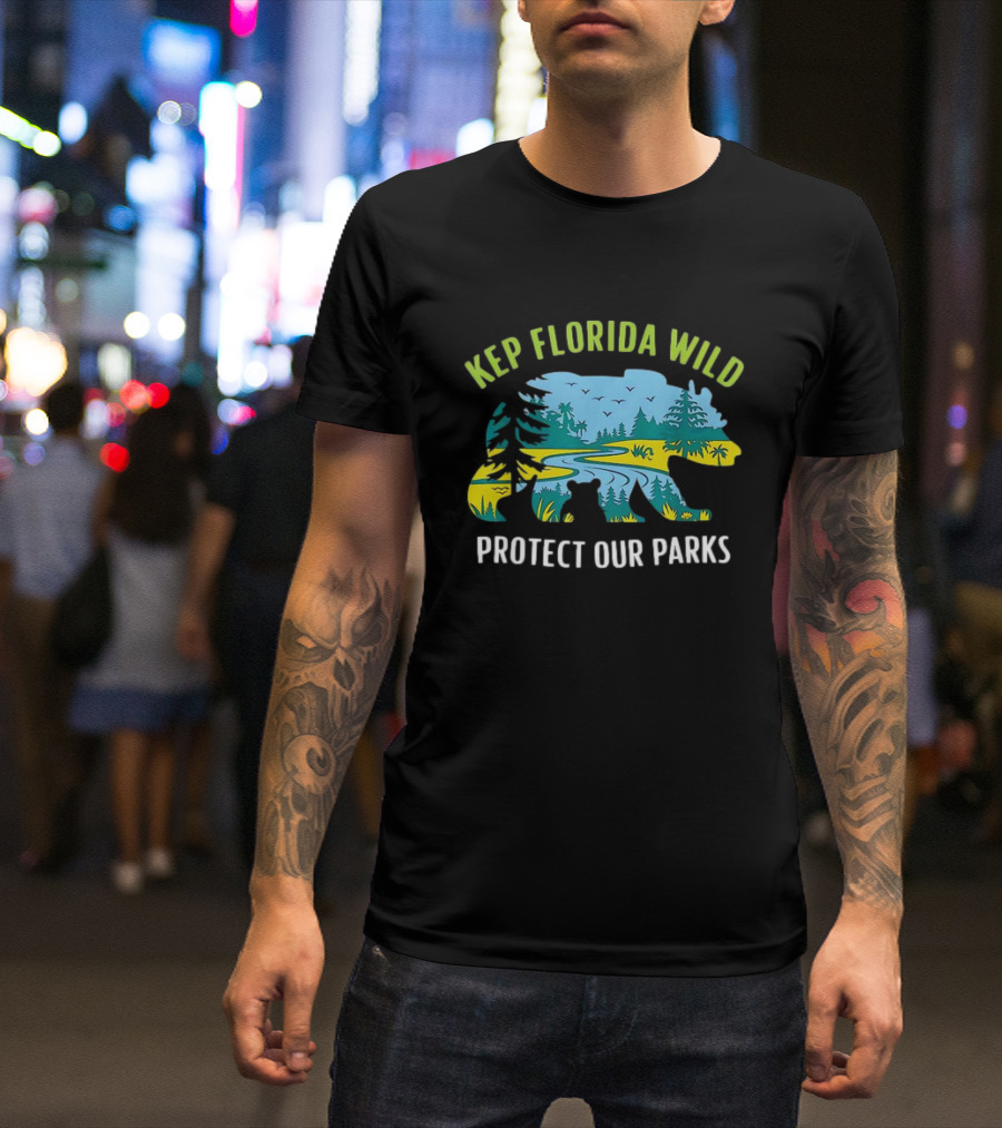 Keep Florida Wild Protect Our Parks Bear Nature Conservation T-Shirt