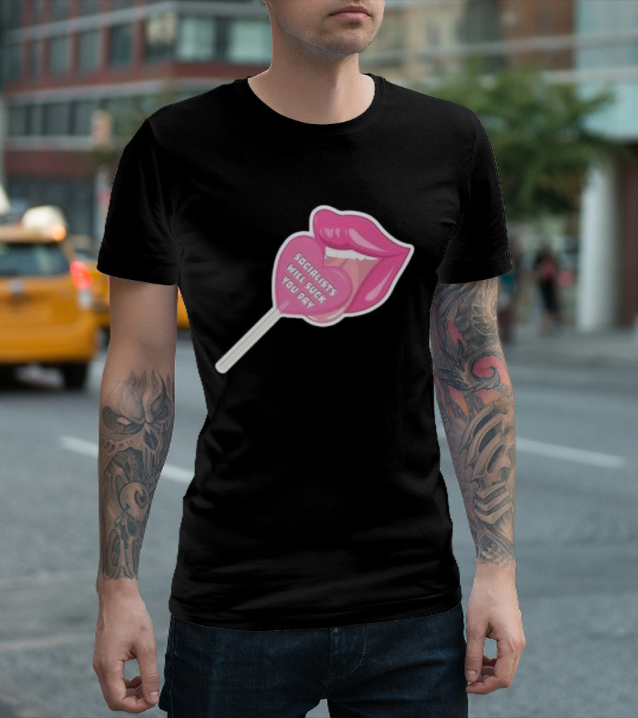 Socialists Will Suck You Dry Pink Lips Lollipop T-Shirt