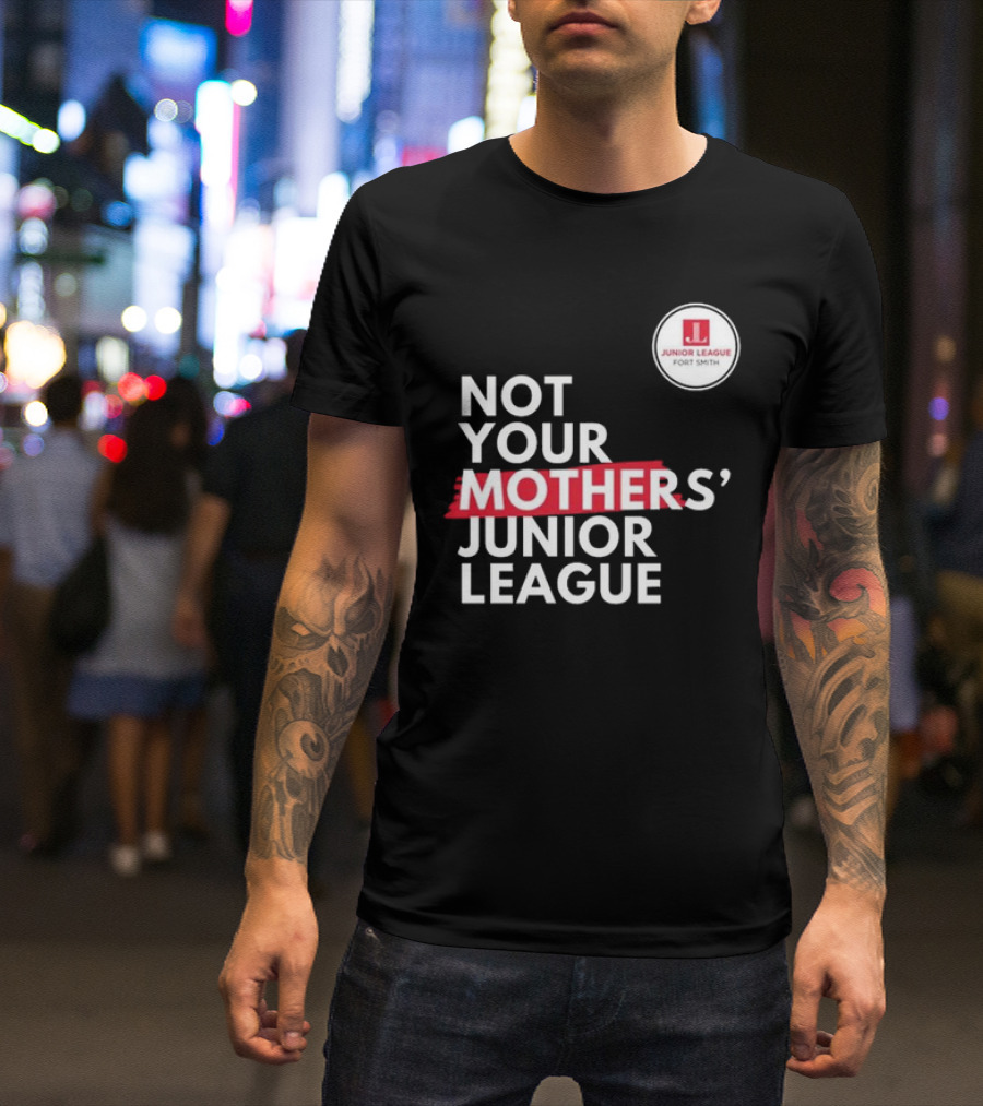 Not Your Mother’s Junior League Fort Smith T-Shirt