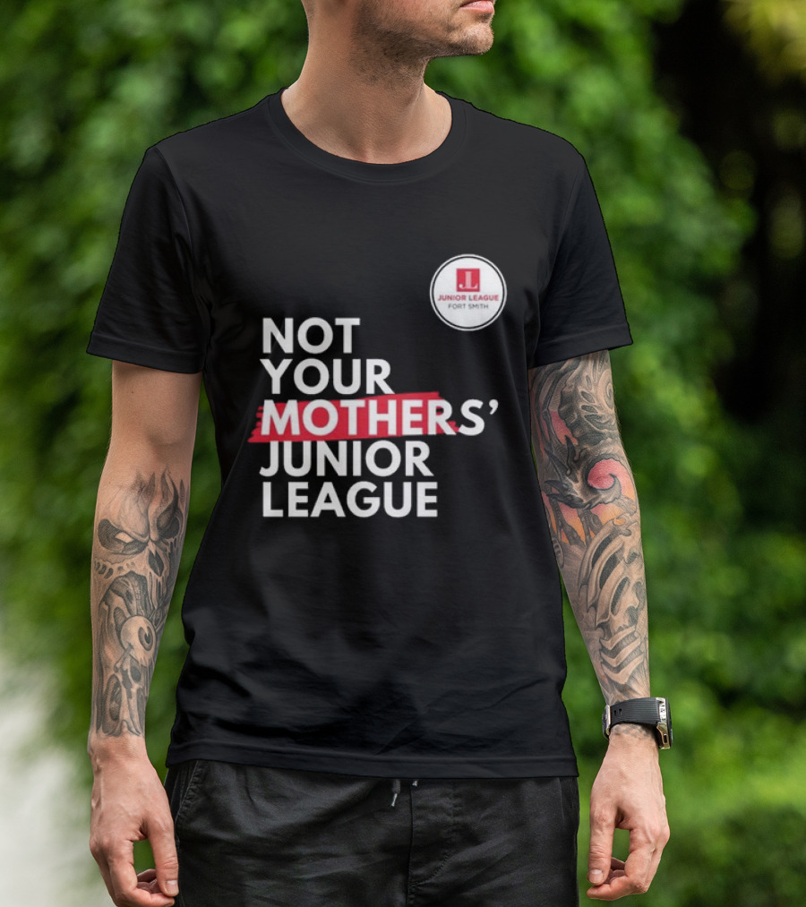 Not Your Mother’s Junior League Fort Smith T-Shirt