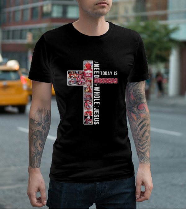 Need Today Is A Little Bit Arkansas Razorbacks Football Whole Lot Jesus T-Shirt