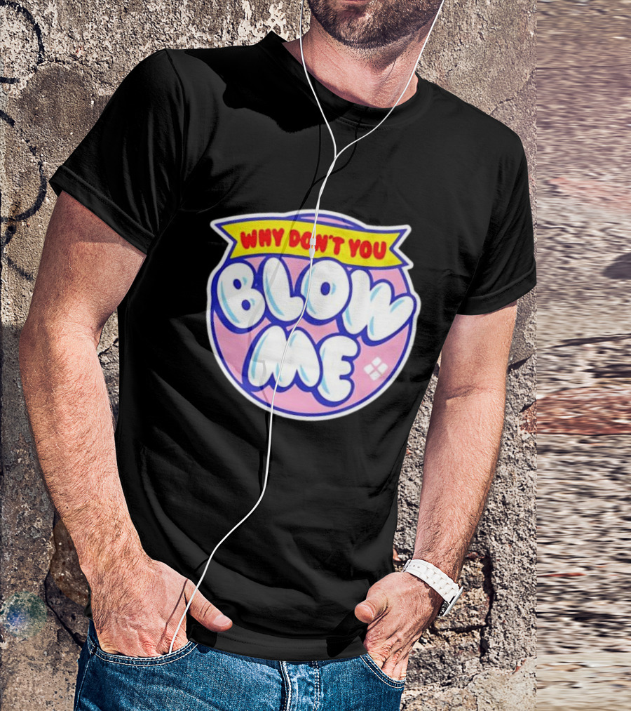 Why Don’t You Blow Me Retro Pop T-Shirt