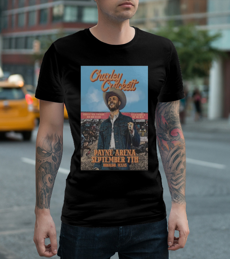 Charley Crockett Payne Arena September 7th Hidalgo Texas Featuring Vincent Neil Emerson and Texas Radio and The Big Beat T-Shirt