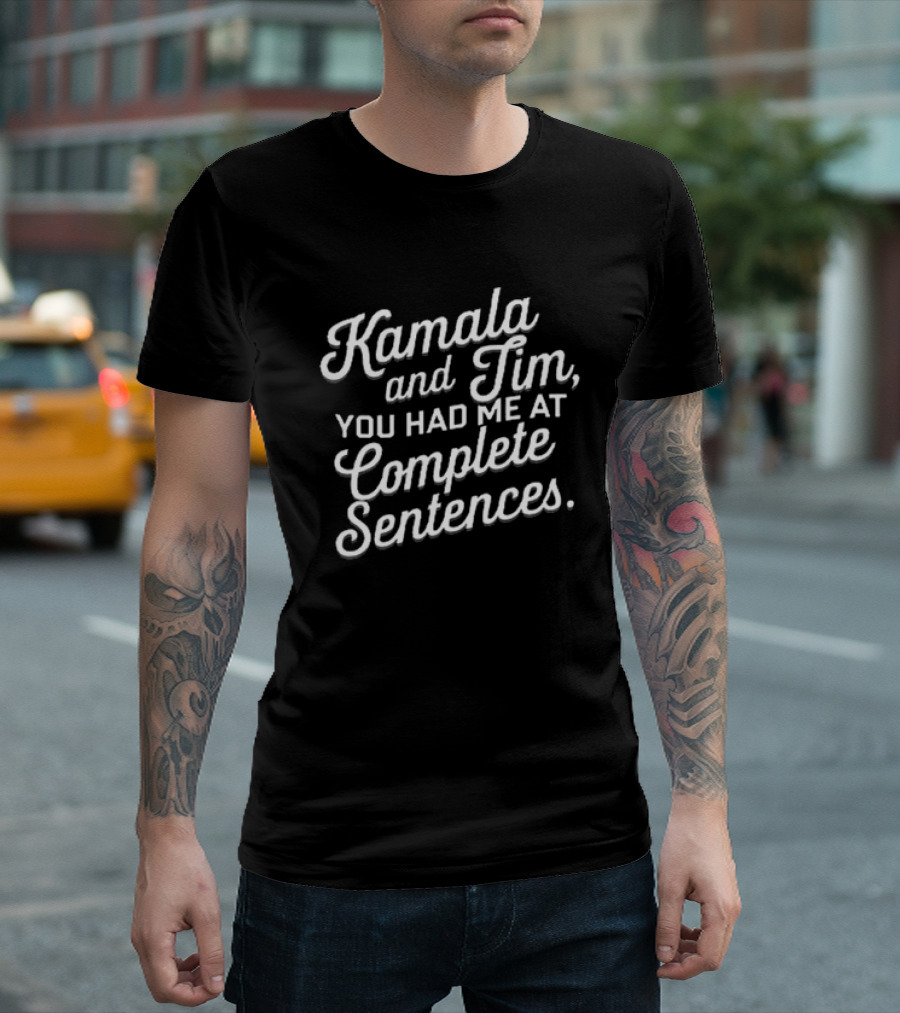 Kamala And Tim You Had Me At Complete Sentences T-Shirt