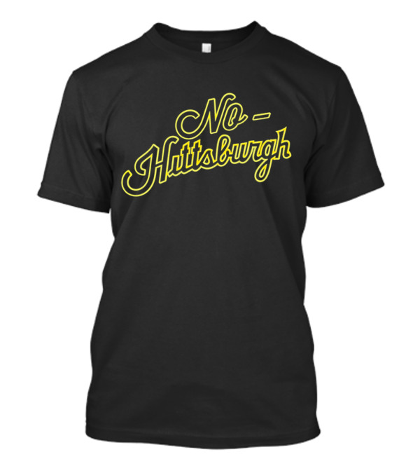 No Hittsburgh Pittsburgh Baseball Sports Fan Joke T-Shirt