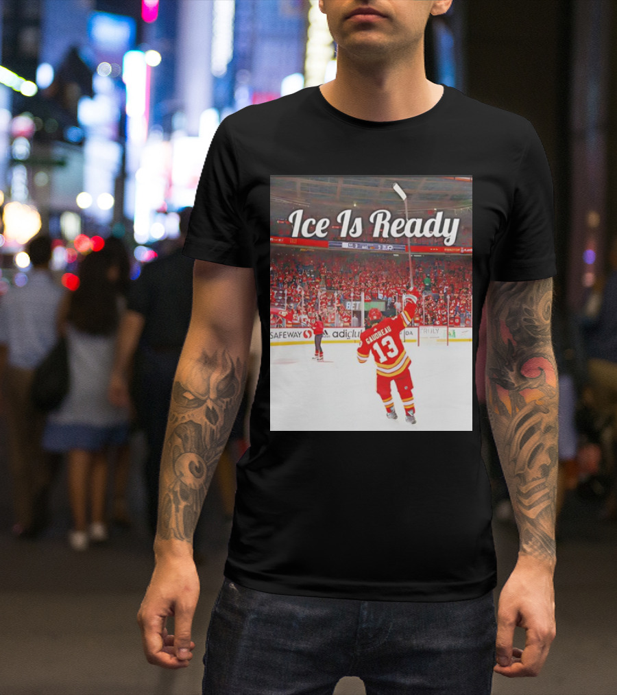 Johnny Gaudreau Ice Is Ready Calgary Flames Arena Atmosphere T-Shirt