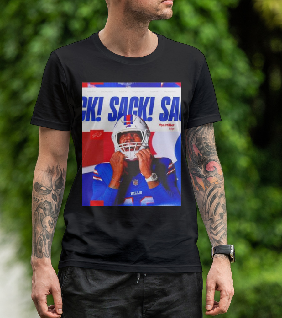 Sack Sack Sack Von Miller Edge Buffalo Bills Football T-Shirt