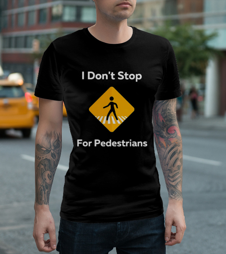 I Don't Stop for Pedestrians Warning Sign T-Shirt