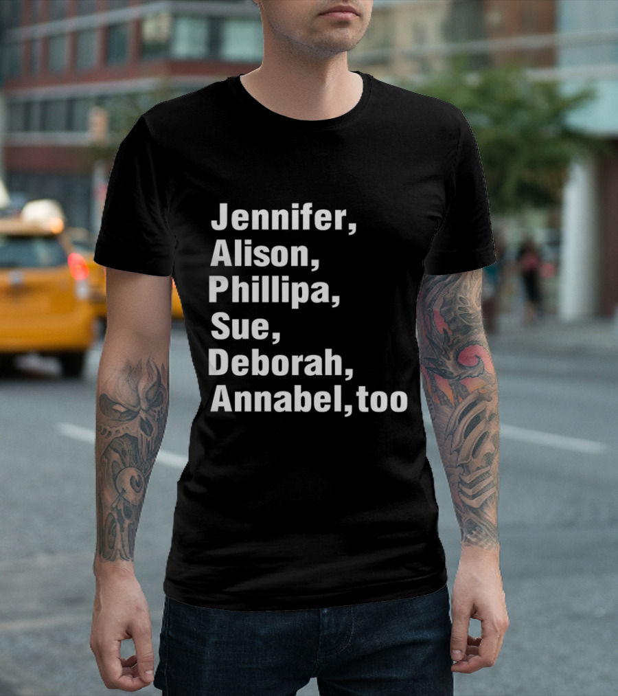 Jennifer Alison Phillipa Sue Deborah Annabel Too Song Inspired T-Shirt