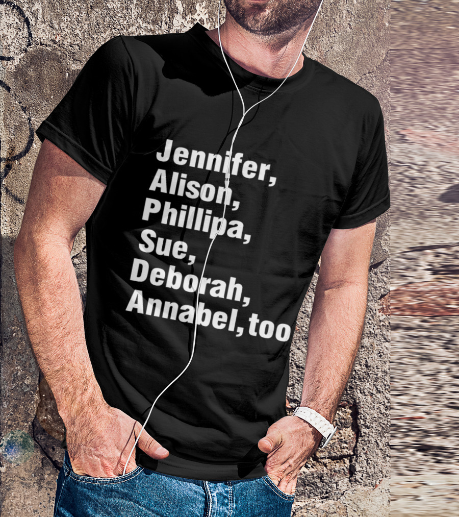 Jennifer Alison Phillipa Sue Deborah Annabel Too Song Inspired T-Shirt