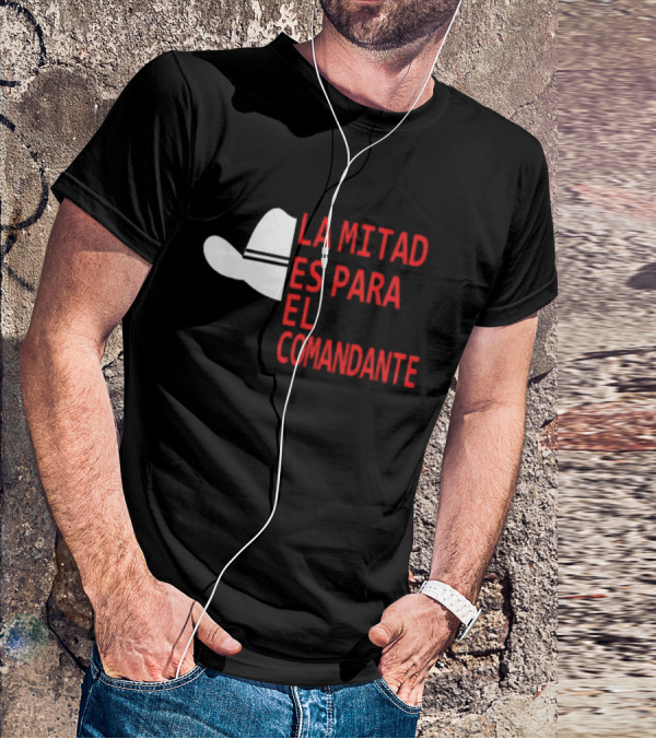 Honduras La Mitad Es Para El Comandante Sombrero Icon Text T-Shirt