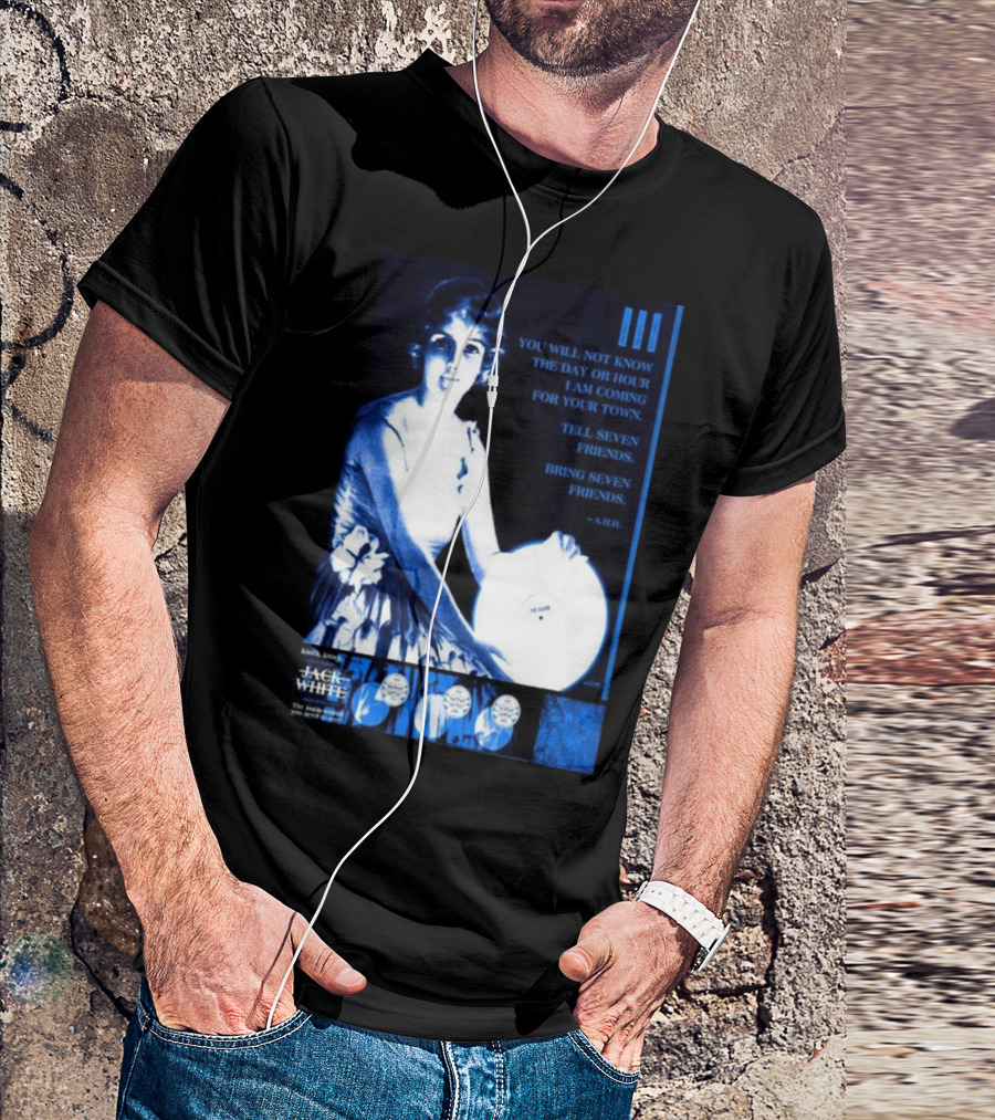 Jack White The Sinclair Cambridge MA Sep 11 2024 You Will Not Know The Day Or Hour Tell Seven Friends -A. Hill T-Shirt