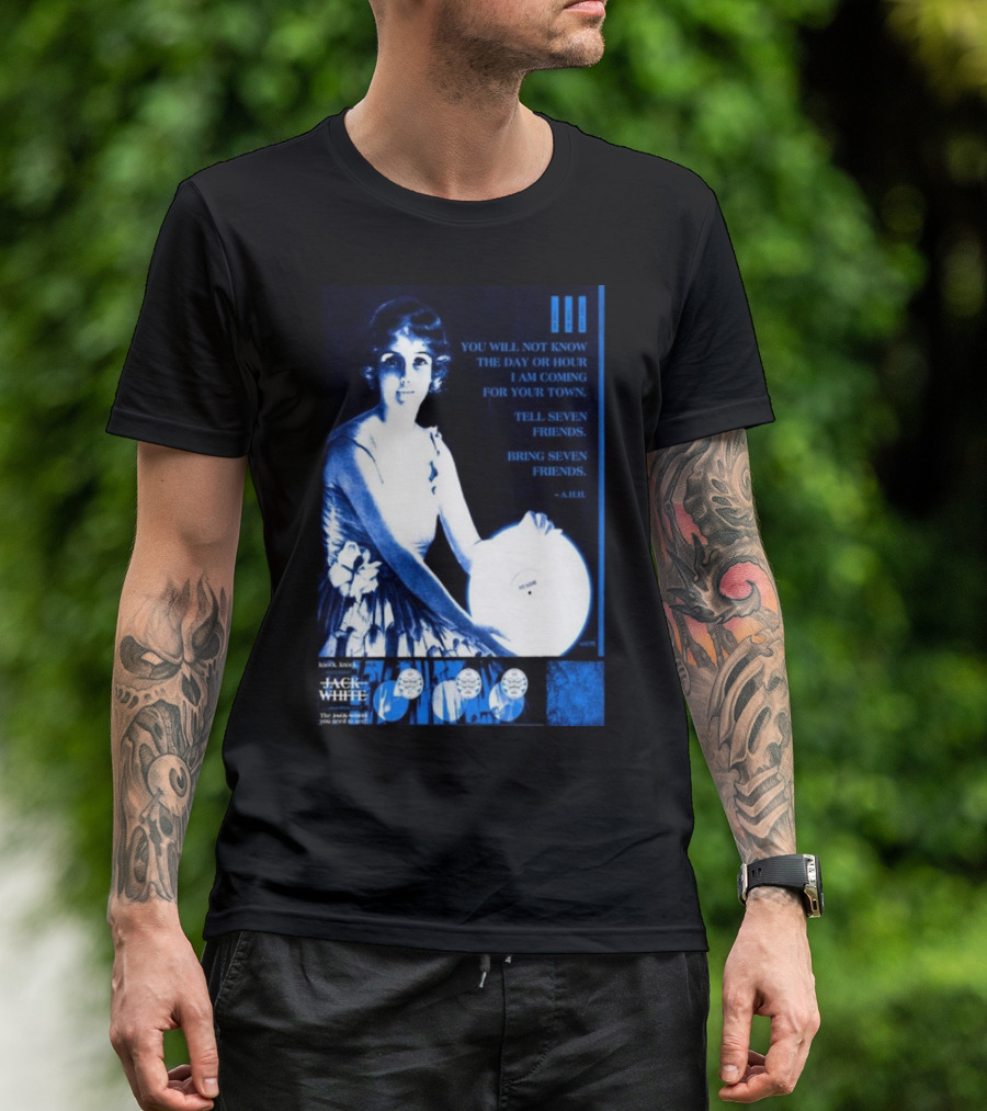 Jack White The Sinclair Cambridge MA Sep 11 2024 You Will Not Know The Day Or Hour Tell Seven Friends -A. Hill T-Shirt