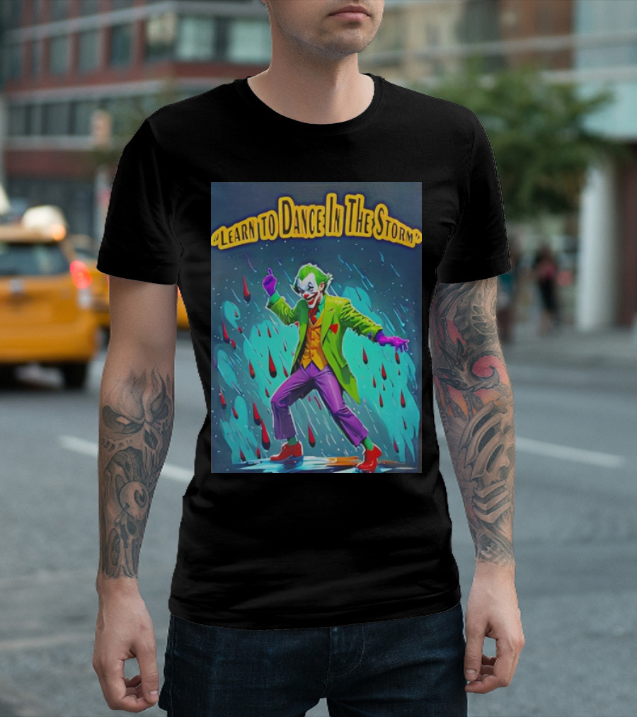 Joker Learn To Dance In The Storm Raindrop Scene T-Shirt