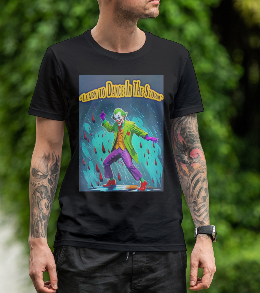 Joker Learn To Dance In The Storm Raindrop Scene T-Shirt