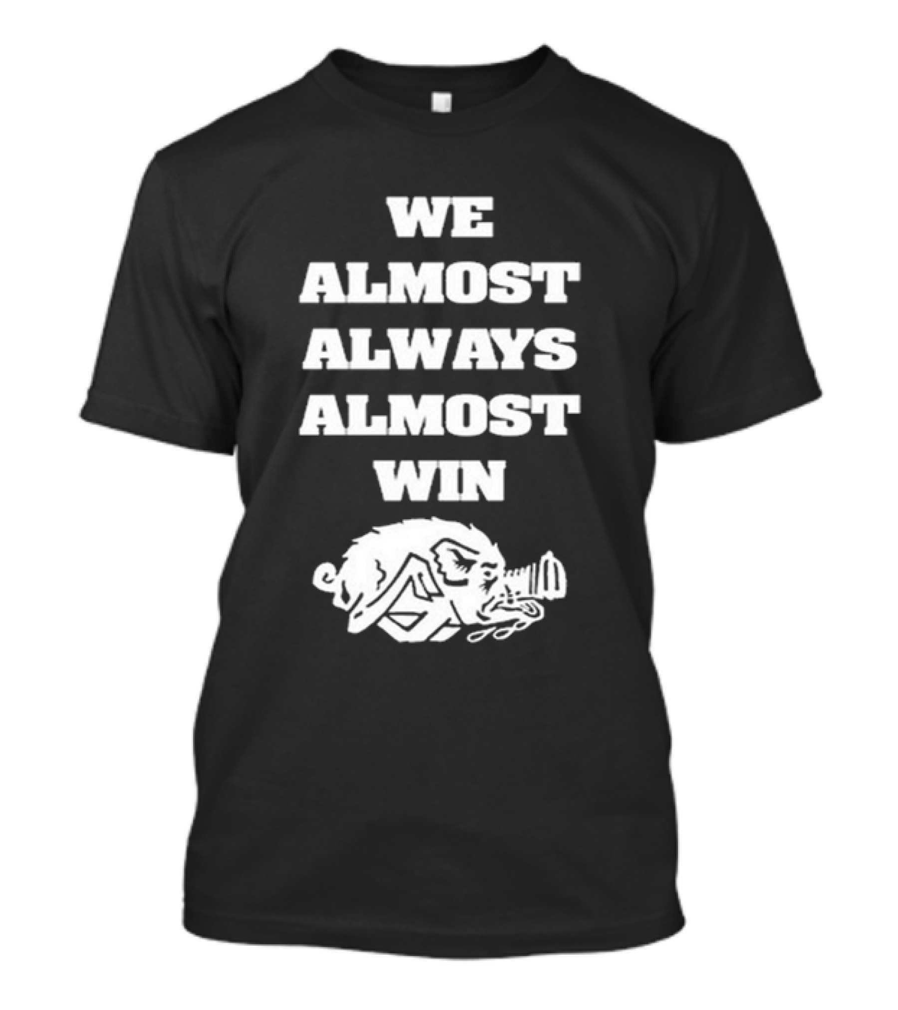 WE ALMOST ALWAYS ALMOST WIN BOAR T-Shirt