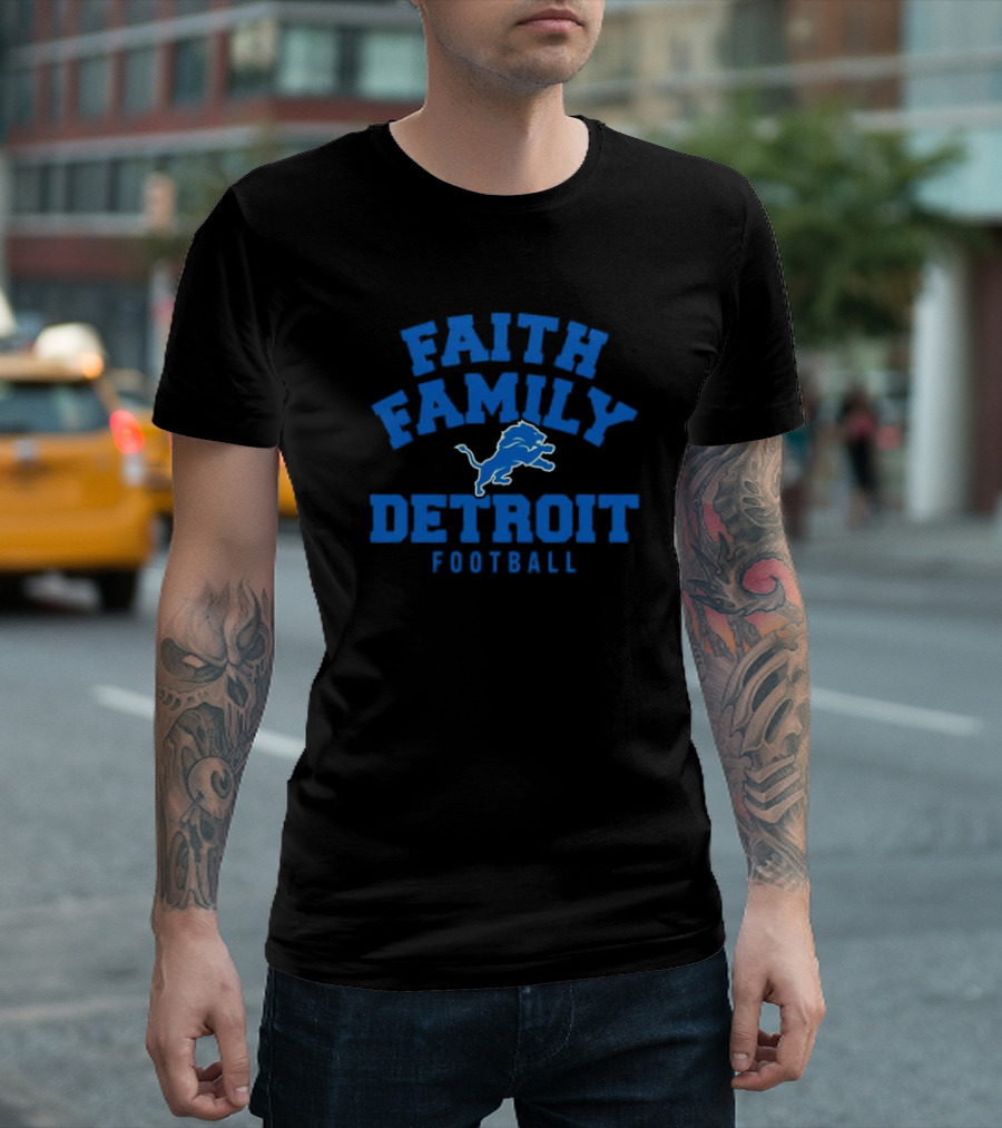 Faith Family Detroit Lions Football T-Shirt