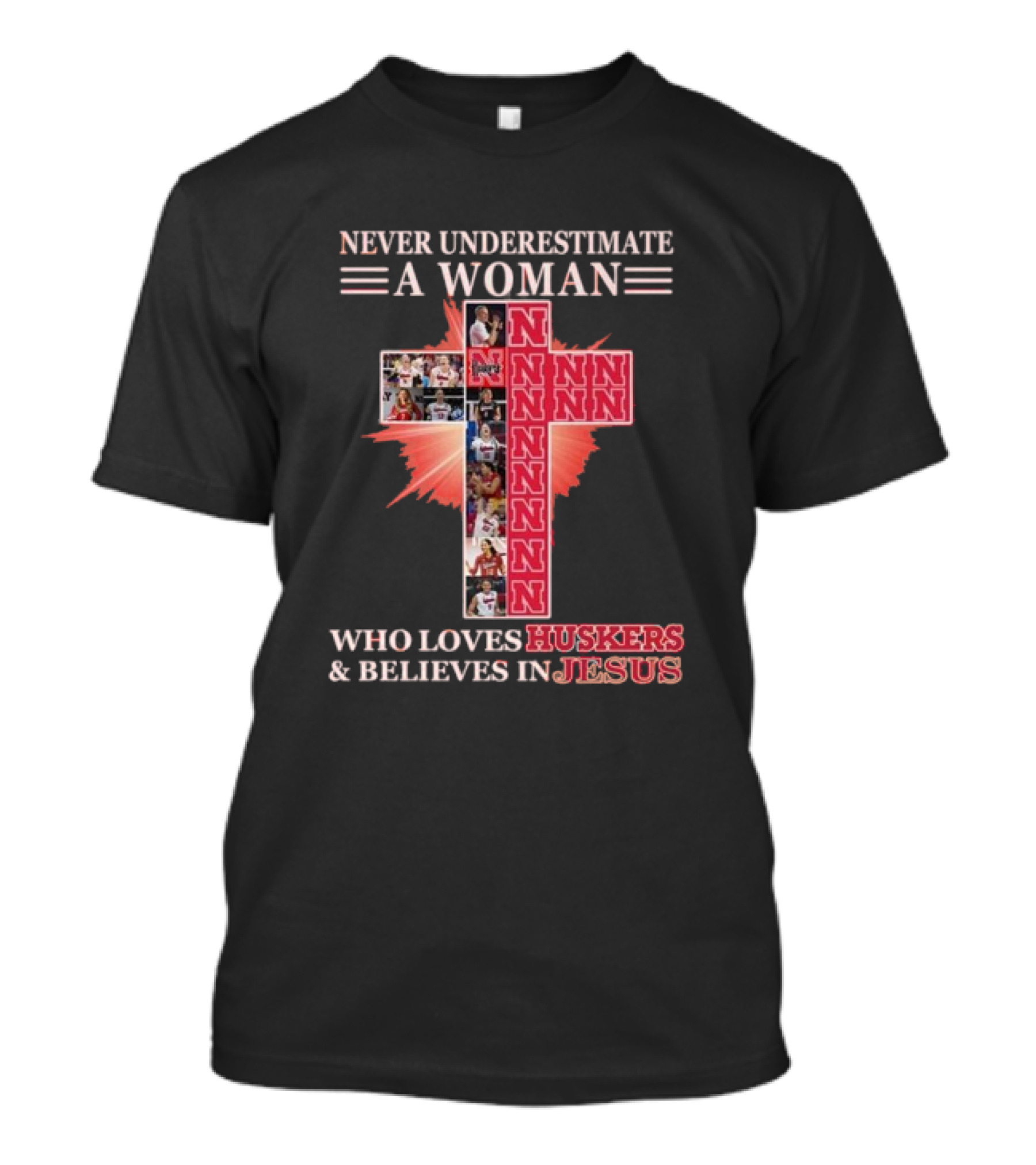 Never Underestimate A Woman Who Loves Nebraska Huskers And Believes In Jesus T-Shirt