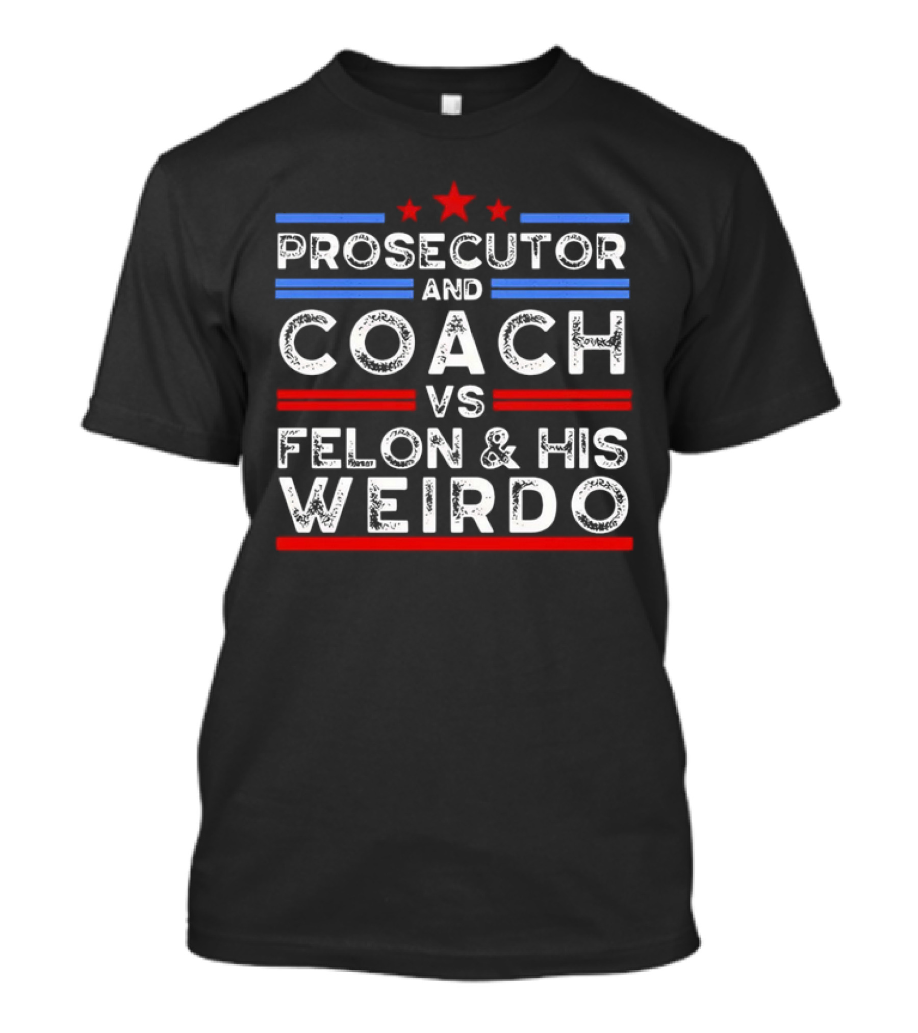 Prosecutor And Coach Vs Felon And His Weirdo Red Blue T-Shirt