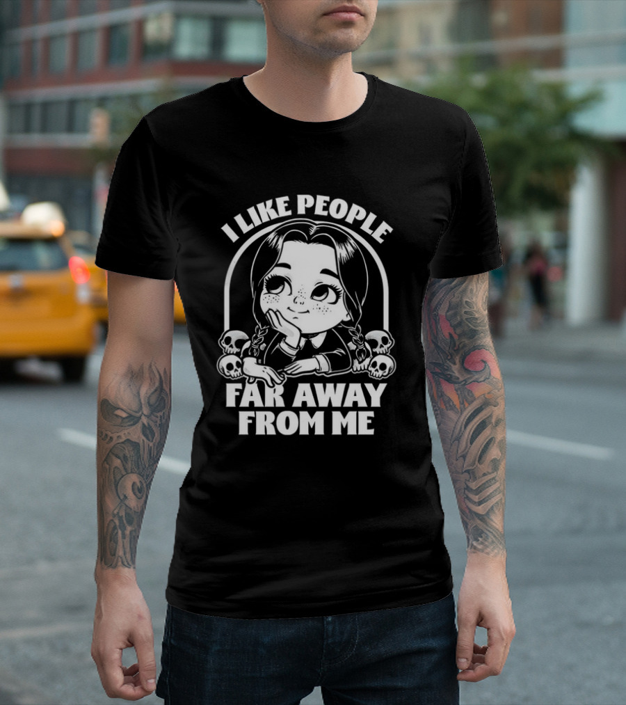 Wednesday Addams I Like People Far Away From Me Skulls T-Shirt
