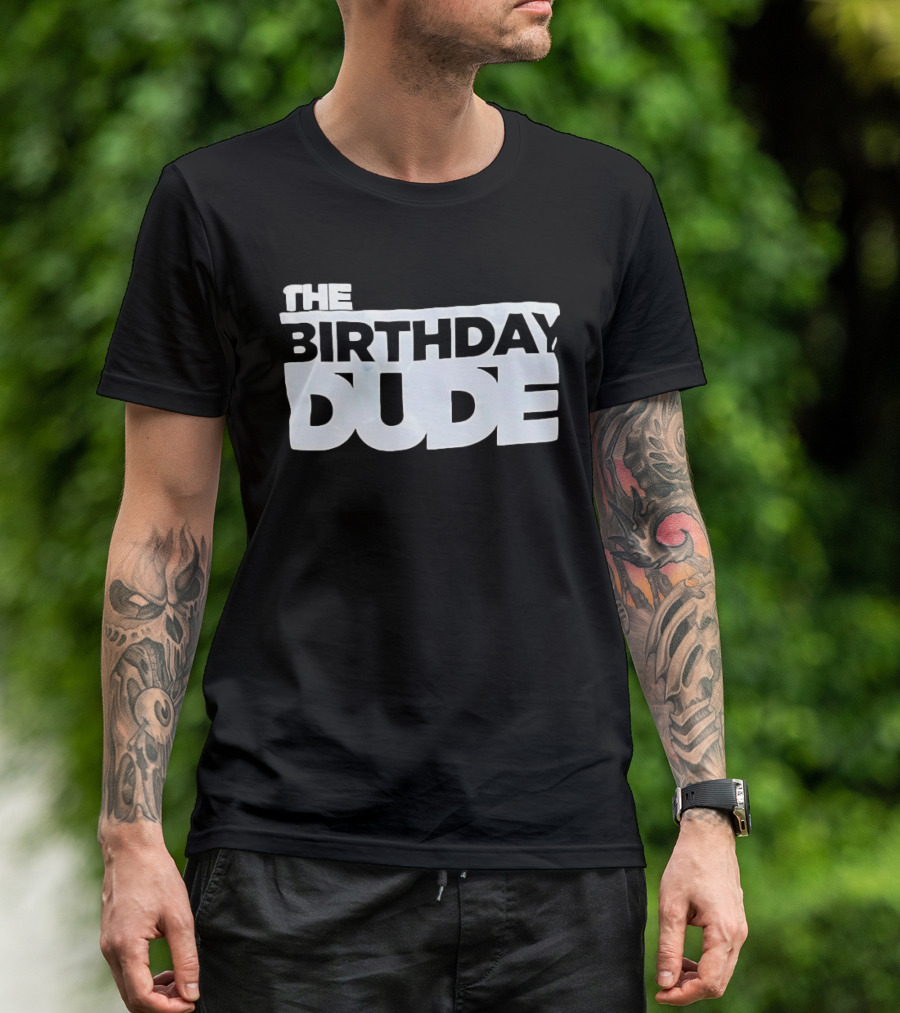 The Birthday Dude Iconic Bold Lettering T-Shirt
