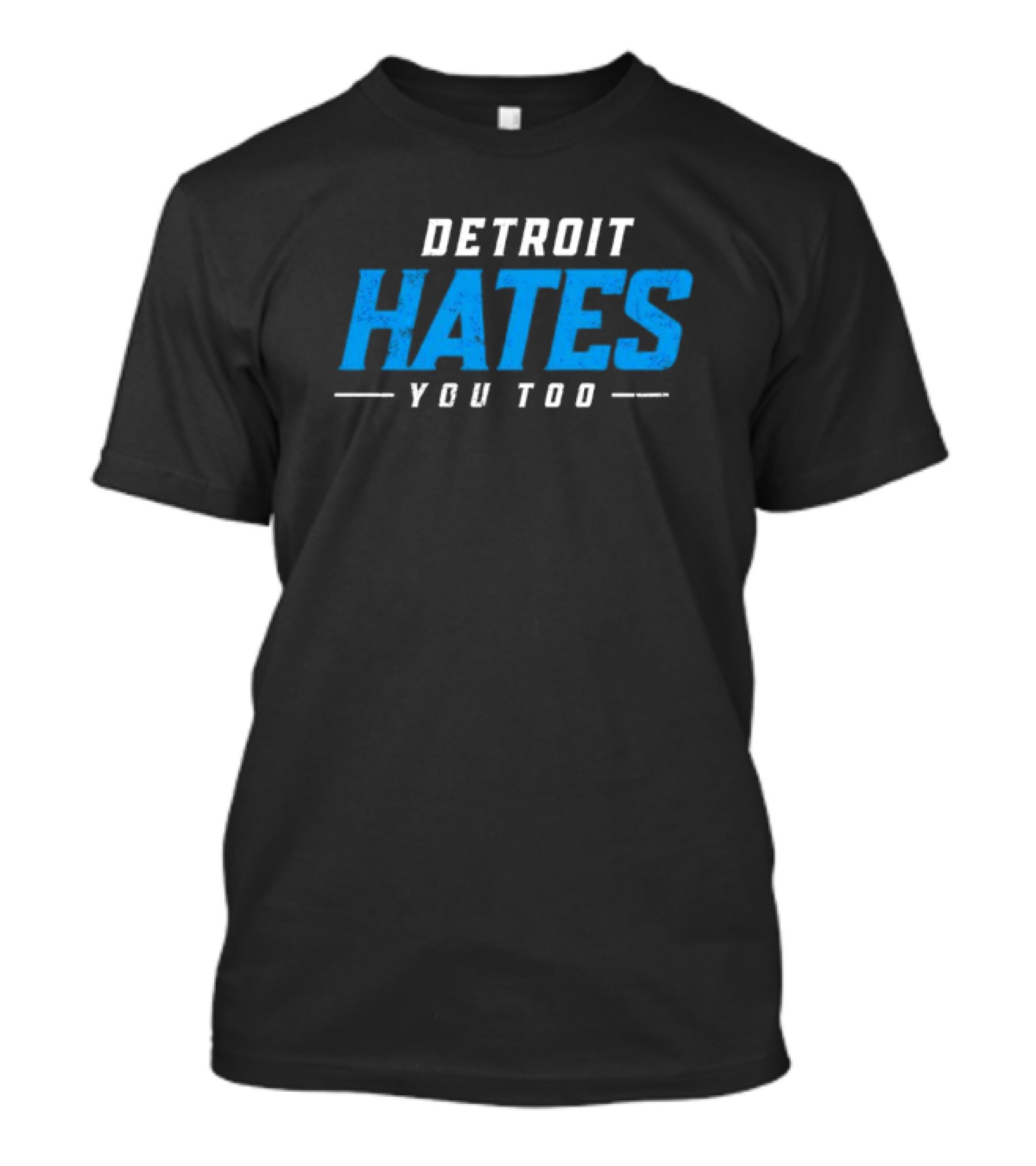 Detroit Hates You Too T-Shirt