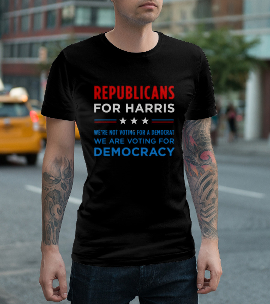 Republicans For Harris We're Not Voting For A Democrat We Are Voting For Democracy Stars T-Shirt