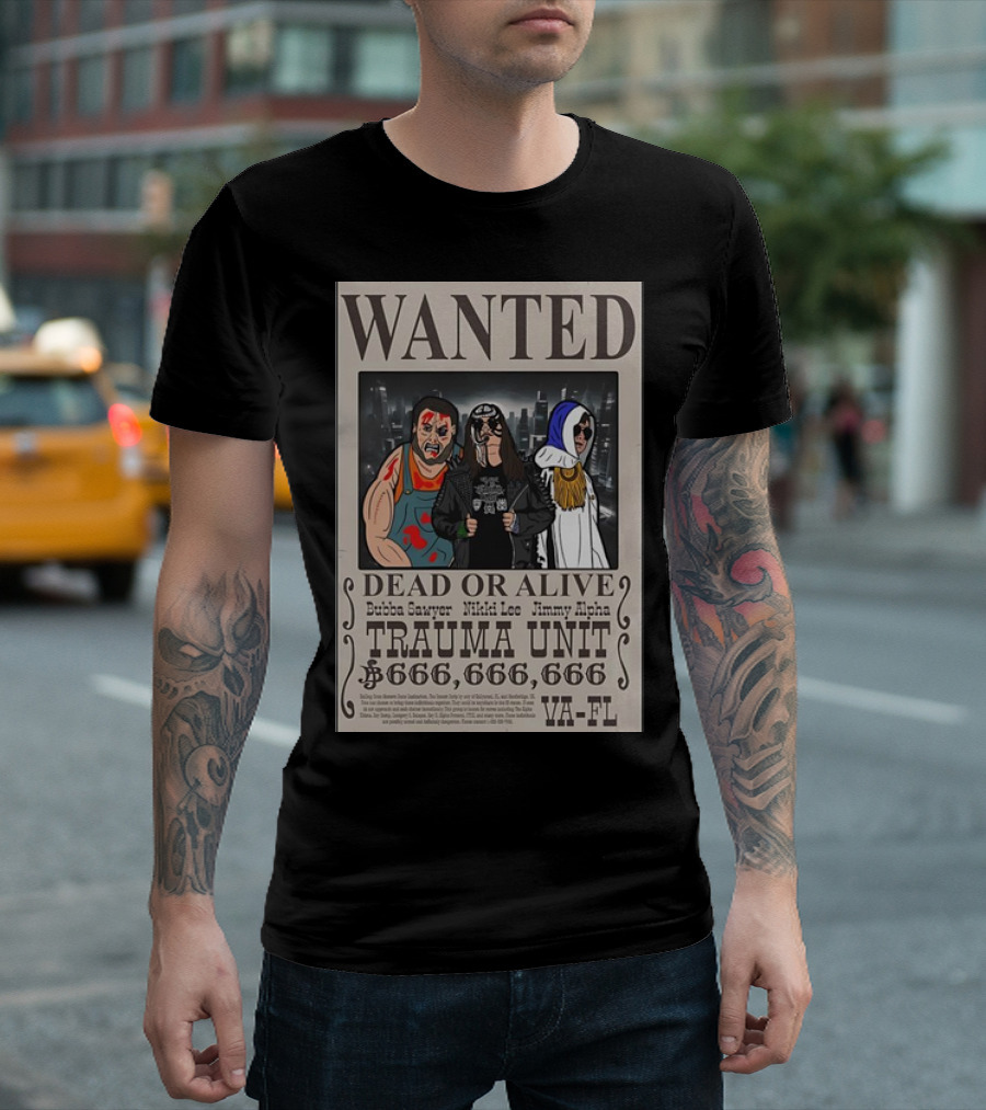 Wanted Dead or Alive Bubba Sawyer Trauma Unit ¥666,666,666 VA-FL T-Shirt