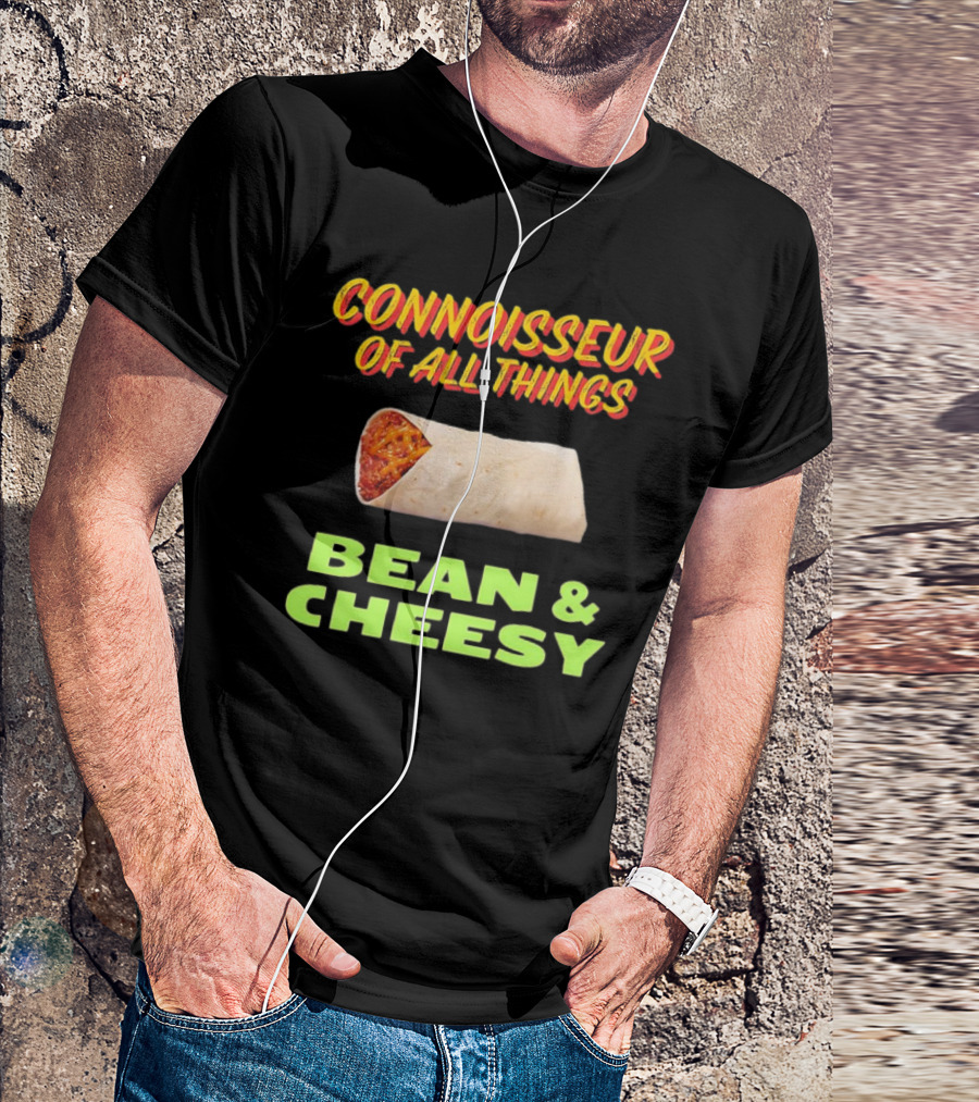 Connoisseur Of All Things Bean And Cheesy Burrito T-Shirt
