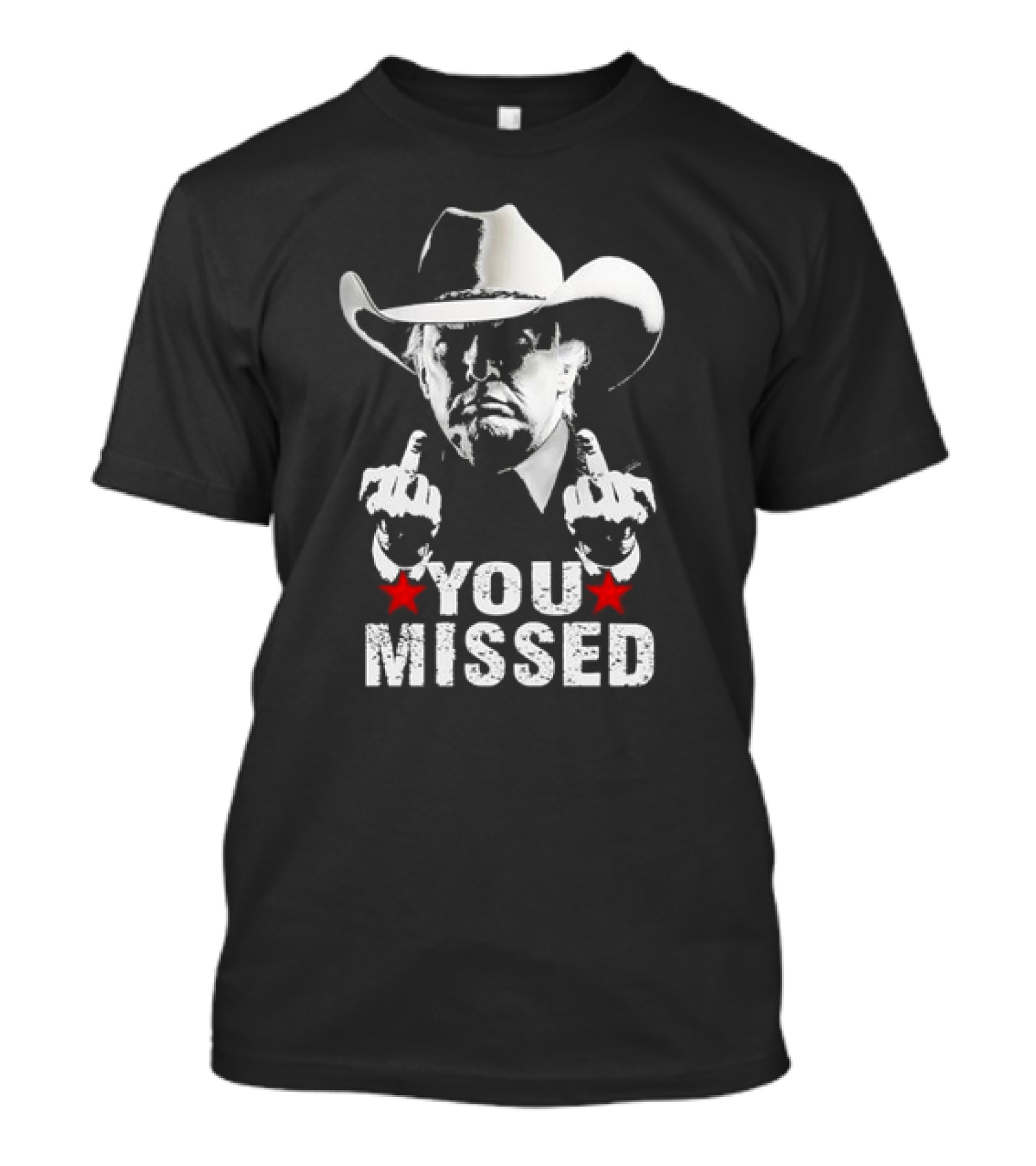 Cowboy Hat You Missed Donald Trump T-Shirt