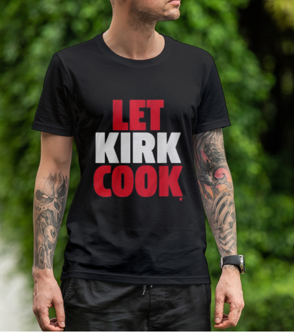 Kirk Cousins Let Kirk Cook Football T-Shirt