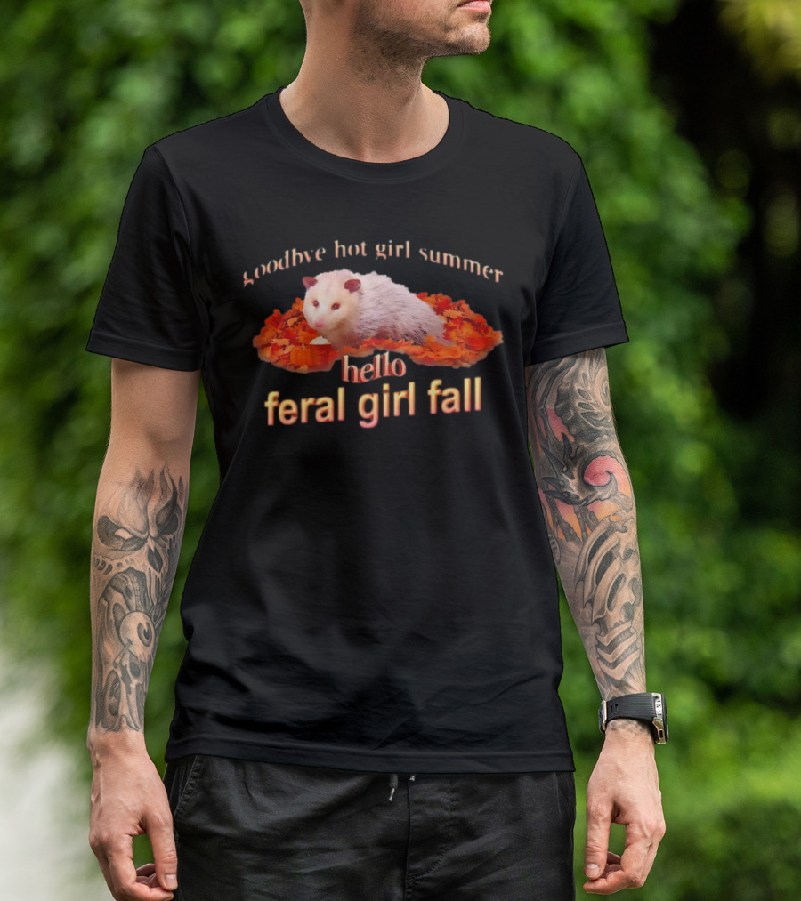 Goodbye Hot Girl Summer Hello Feral Girl Fall Possum With Autumn Leaves T-Shirt