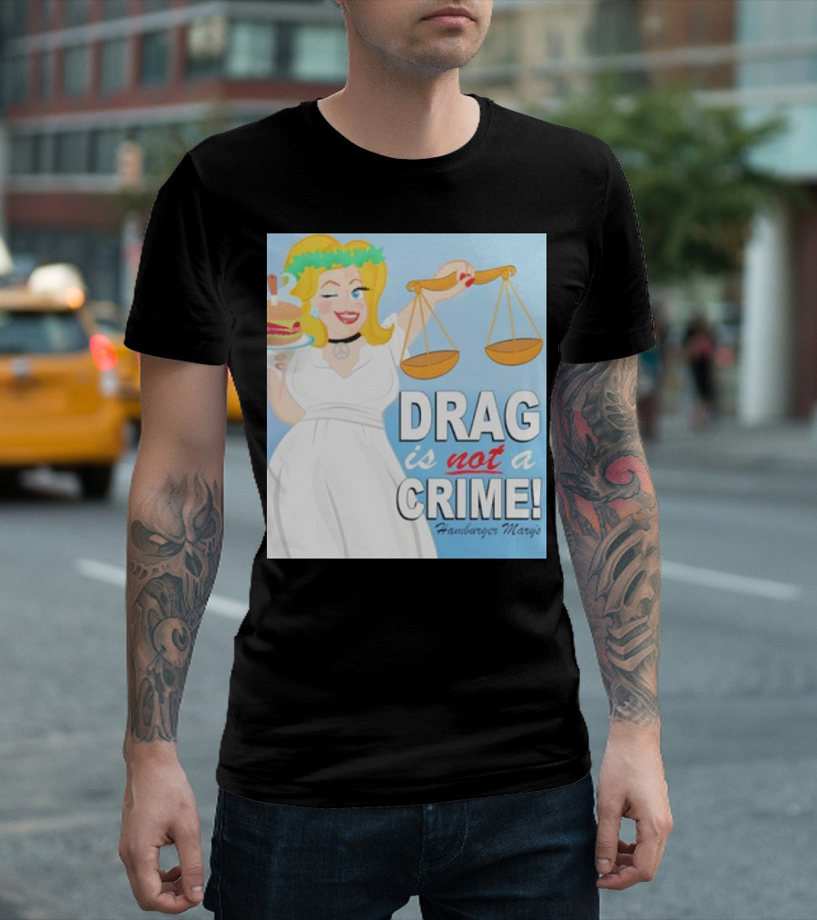 Hamburger Mary's Drag is Not a Crime Balancing Justice and Humor T-Shirt