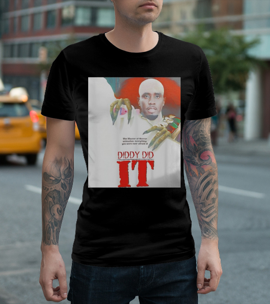 Diddy Did It The Master of Horror Unleashes Everything You Were Ever Afraid Of T-Shirt