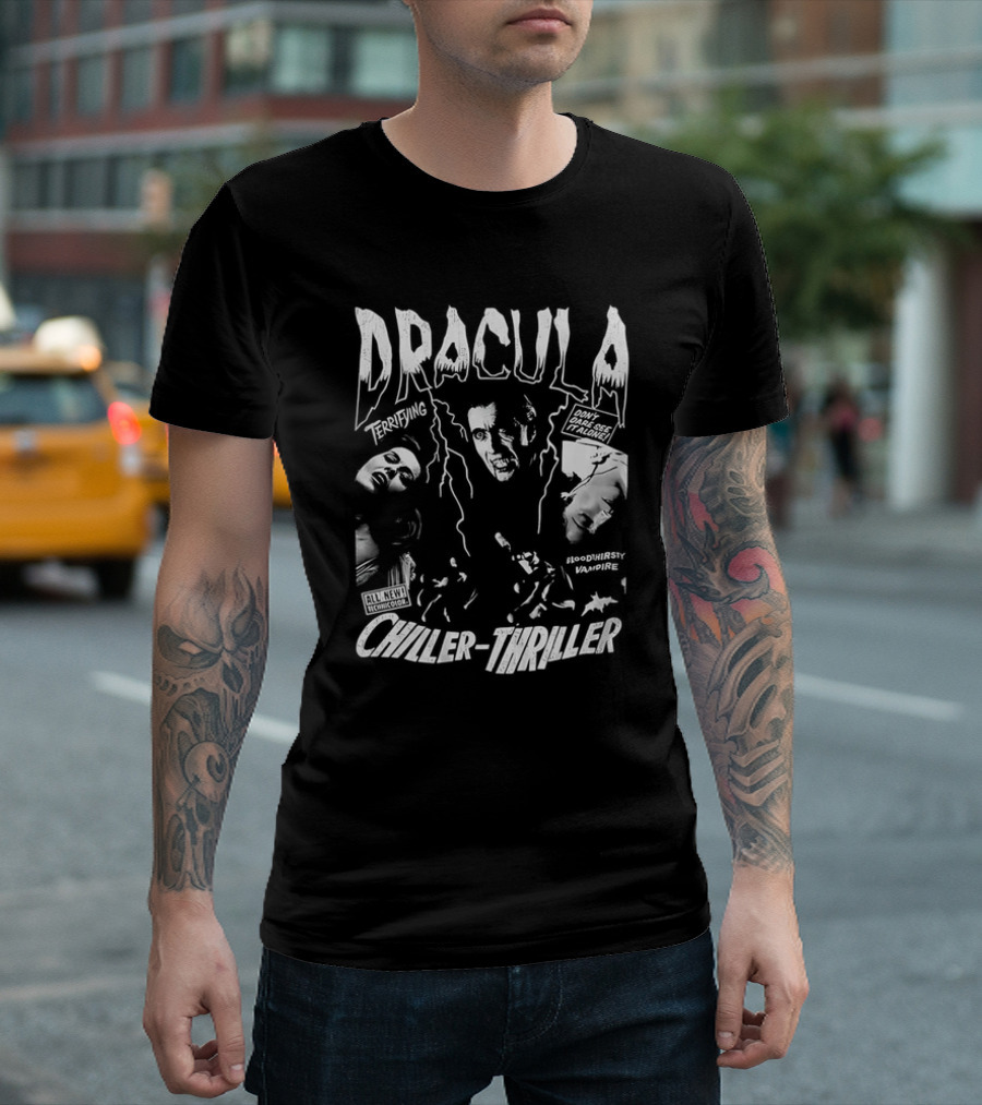 Dracula Terrifying Bloodthirsty Vampire Chiller-Thriller Don't Miss This Horror Movie T-Shirt