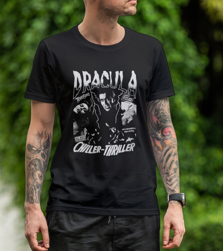 Dracula Terrifying Bloodthirsty Vampire Chiller-Thriller Don't Miss This Horror Movie T-Shirt