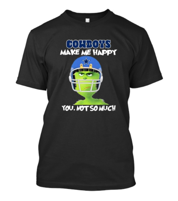 Grinch In Cowboys Helmet Make Me Happy You Not So Much T-Shirt